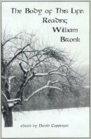 The Body of This Life: Reading William Bronk 1584980184 Book Cover