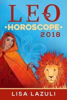 Leo Horoscope 2018 (Astrology Horoscopes 2018) (Volume 5) 1976307813 Book Cover
