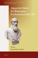 Augustini Valerii de Rhetorica Ecclesiastica Libri III 9004307958 Book Cover