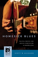 Homesick Blues: Politics, Protest, and Musical Storytelling in Modern Japan 0824895584 Book Cover