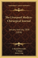 The Liverpool Medico-Chirurgical Journal: January and July, 1858 1167213122 Book Cover