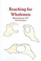 Reaching for Wholeness 1257861786 Book Cover