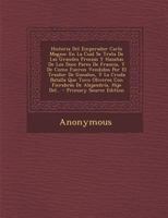 Historia Del Emperador Carlo Magno: En La Cual Se Trata De Las Grandes Proezas, Y Haza�as De Los Doce Pares De Francia, Y De Como Fueron Vendidos Por El Traidor De Ganalon, Y La Cruda Batalla Que Hubo 1271479591 Book Cover