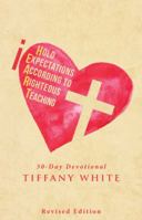 Iheart (I Hold Expectations According to Righteous Teaching): 30-Day Devotional 1512787698 Book Cover