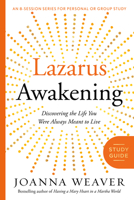 Lazarus Awakening Study Guide: Finding Your Place in the Heart of God 0307731642 Book Cover