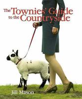 The Townies' Guide to the Countryside 1873674651 Book Cover