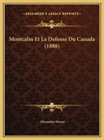 Montcalm Et La Defense Du Canada (1888) 1160198977 Book Cover