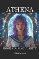 ATHENA Book 6: Singularity (Valorous Galaxy™) B0GGQZ95SN Book Cover