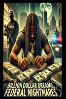 Billion Dollar Dreams, Federal Nightmares B0DSYYRD8F Book Cover