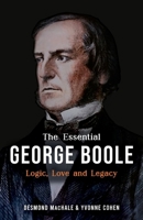 The Essential George Boole: Logic, Love and Legacy 1781178402 Book Cover