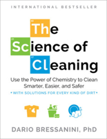 The Science of Cleaning: Use the Power of Chemistry to Clean Smarter, Easier, and Safer—With Solutions for Every Kind of Dirt 1891011332 Book Cover
