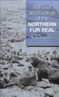 Behavior and Ecology of the Northern Fur Seal 0691602026 Book Cover