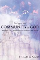 Living as the Community of God: Moses Speaks to the Church in Deuteronomy 1936746980 Book Cover