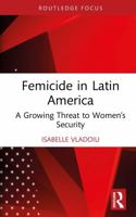 Femicide in Latin America: A Growing Threat to Women’s Security (Focus on Global Gender and Sexuality) 1041088973 Book Cover