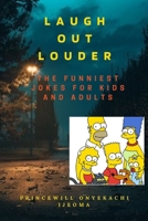 Laugh Out Louder: The Funniest Jokes for Kids and Adults B0BXNF2HM3 Book Cover