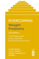 Overcoming Weight Problems 2nd Edition: A self-help guide using cognitive behavioural techniques 1472142888 Book Cover