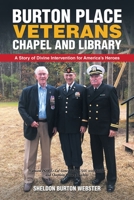 Burton Place Veterans Chapel and Library: A Story of Divine Intervention for America?s Heroes 1665511672 Book Cover