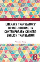 Literary Translators’ Brand-Building in Contemporary Chinese-English Translation (Routledge Studies in Literary Translation) 1032553626 Book Cover
