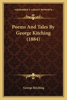 Poems And Tales By George Kitching 143704686X Book Cover