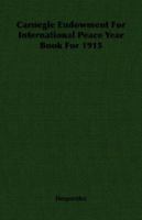 Carnegie Endowment for International Peace Year Book for 1915 1406757063 Book Cover