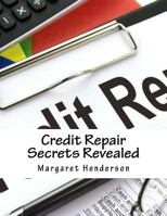 Credit Repair Secrets Revealed: The ABC's & Strategies to Repair Damaged Credit, Regain & Improve Your Life 1723945234 Book Cover