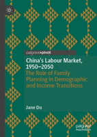 China's Labour Market, 1950-2050: The Role of Family Planning in Demographic and Income Transitions 303153137X Book Cover