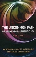 The Uncommon Path: Of Awakening Authentic Joy 184694208X Book Cover