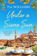 Under a Siena Sun: 1 (Escape to Tuscany) 1800322933 Book Cover