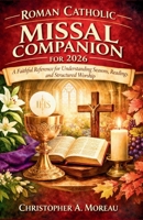 Roman Catholic Missal Companion for 2026: A Faithful Reference for Understanding Seasons, Readings, and Structured Worship B0GQ4KYYKF Book Cover