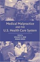 Medical Malpractice and the U.S. Health Care System 0521614112 Book Cover