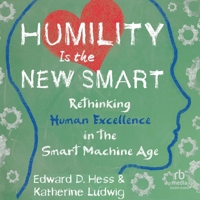 Humility Is the New Smart: Rethinking Human Excellence in the Smart Machine Age B0FV9YLQ7Q Book Cover