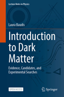 Introduction to Dark Matter: Evidence, Candidates, and Experimental Searches (Lecture Notes in Physics, 1052) 3032288800 Book Cover