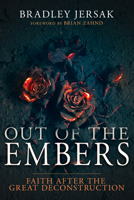 Out of the Embers: Faith After the Great Deconstruction 1641238887 Book Cover