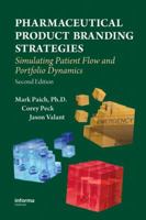 Pharmaceutical Product Strategy: Using Dynamic Modeling for Effective Brand Planning, Second Edition 1420087703 Book Cover