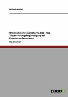 Unternehmensteuerreform 2008 - Die Thesaurierungsbegünstigung bei Personenunternehmen 3640121422 Book Cover