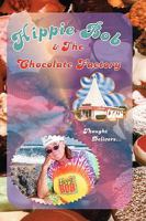 Hippie Bob & the Chocolate Factory: a true fairytale 1438970099 Book Cover