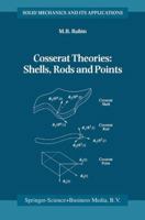 Cosserat Theories: Shells, Rods and Points 0792364899 Book Cover