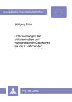 Untersuchungen Zur Fruehslawischen Und Fruehfraenkischen Geschichte Bis Ins 7. Jahrhundert: Zum Druck Befoerdert Sowie Durch Ein Nachwort, Einen Nachr 3631466692 Book Cover