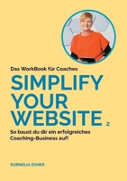 Simplify your Website 2: WorkBook für Coaches, die eine erfolgreiche Website für ihr Coaching Business aufbauen wollen. (German Edition) 3769328639 Book Cover