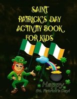 Saint Patrick’s Day Activity Book For Kids B08TQ7F25D Book Cover