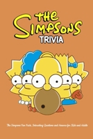 The Simpsons Trivia: The Simpsons Fun Facts, Interesting Questions and Answers for Kids and Adults: Simpsons Quiz Game Book B08J2389FL Book Cover