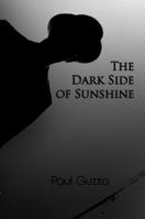 The Dark Side of Sunshine 0986023302 Book Cover