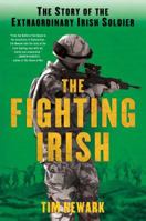 The Fighting Irish: The Story of the Extraordinary Irish Soldier 1849015155 Book Cover