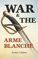 War and the Arme Blanche 9362992663 Book Cover