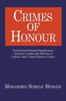 Crimes of Honor: Formal and Informal Adjudicatory Systems in India and Pakistan to Enforce and Contest Honour Crimes B0BV4XGBN2 Book Cover