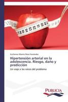 Hipertension Arterial En La Adolescencia. Riesgo, Dano y Prediccion 363955244X Book Cover