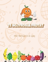 Te Ngjyrosim frutat: Per femije 3-6 vjec (Italian Edition) B0GKQ2PD8G Book Cover