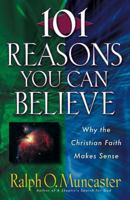 101 Reasons You Can Believe: Why the Christian Faith Makes Sense (Examine the Evidence) 0736911987 Book Cover