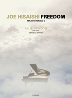 Joe Hisaishi FREEDOM - original edition - PIANO STORIES 4 (2007) ISBN: 4111790143 [Japanese Import] 4111790143 Book Cover