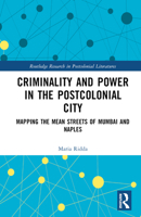 Criminality and Power in the Postcolonial City 1138303879 Book Cover